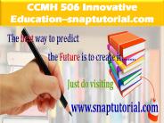 CCMH 506 Innovative Education--snaptutorial.com