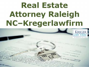 Real Estate Attorney Raleigh NC–Kregerlawfirm