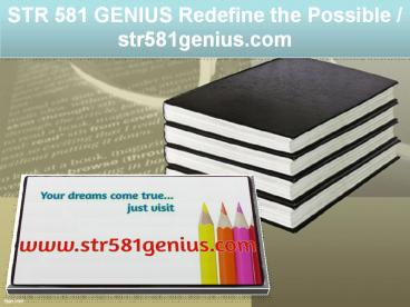 STR 581 GENIUS Redefine the Possible / str581genius.com
