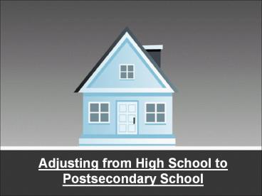 Adjusting from High School to Postsecondary School