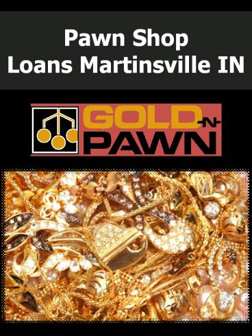 Pawn Shop Loans Martinsville IN
