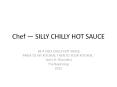 Chef — SILLY CHILLY HOT SAUCE PowerPoint PPT Presentation