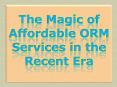 The Magic of Affordable ORM Services in the Recent Era PowerPoint PPT Presentation