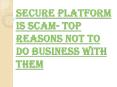TOP REASONS NOT TO DO BUSINESS WITH Secure Platform Funding PowerPoint PPT Presentation