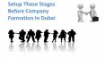 Setup These Stages Before Company Formation In Dubai PowerPoint PPT Presentation