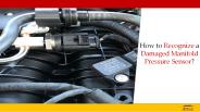 How to Recognize a Damaged Manifold Pressure Sensor