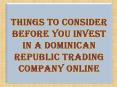 Things to Consider Before You Invest in a Dominican Republic Trading Company Online PowerPoint PPT Presentation