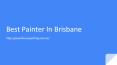 Best Painter In Brisbane PowerPoint PPT Presentation
