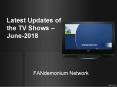 Latest Upates of the TV Shows – June 2018 PowerPoint PPT Presentation