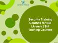 Security training courses for sia licence | sia training courses PowerPoint PPT Presentation