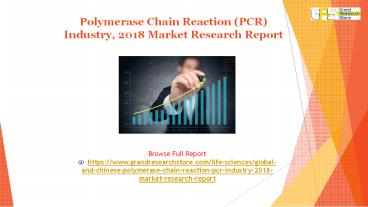 Polymerase Chain Reaction (PCR) Industry, 2018 Market Research Report