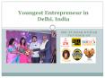 Youngest Entrepreneur in Delhi  India PowerPoint PPT Presentation