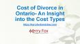 Cost of Divorce in Ontario- An Insight into the Cost Types PowerPoint PPT Presentation