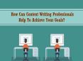 How Can Content Writing Professionals Help To Achieve Your Goals? PowerPoint PPT Presentation
