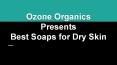 Best soaps for dry skin PowerPoint PPT Presentation
