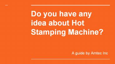 Best and Reliable Hot Stamping machine and services