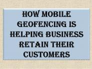 How Mobile Geofencing Is Helping Business Retain Their Customers