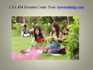 CJA 454 Dreams Come True /newtonhelp.com