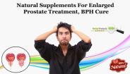 Natural Supplements for Enlarged Prostate Treatment, BPH Cure