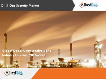 Oil & Gas Security Market Restraints - Existing Base of Oil and Gas Security Solutions