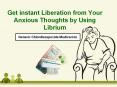 Get instant liberation from your anxious thoughts by using Librium