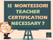 Is Montessori Teacher Certification Necessary?