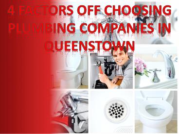 4 Factors Off Choosing Plumbing Companies in Queenstown