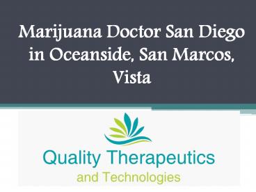 Medical Marijuana Doctor San Diego | Qualitytherapeutics.org