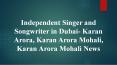 The best singer in Dubai-Karan Arora, Karan Arora Mohali, Karan Arora Mohali News PowerPoint PPT Presentation