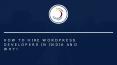 How To Hire WordPress Developers in India and Why? PowerPoint PPT Presentation