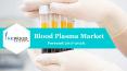 Global Blood Plasma Market Trends, Share, Size & Analysis 2018-2026 PowerPoint PPT Presentation