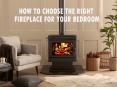 How to Choose the Right Fireplace For Your Bedroom PowerPoint PPT Presentation