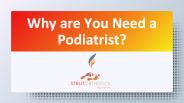 Why are You Need a Podiatrist?