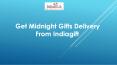 Get Midnight Gifts Delivery From Indiagift (1) PowerPoint PPT Presentation