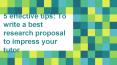 5 effective tips: To write a best research proposal to impress your tutor PowerPoint PPT Presentation