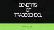 Benefits of Trade School
