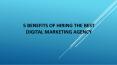 5 BENEFITS OF HIRING THE BEST DIGITAL MARKETING AGENCY PowerPoint PPT Presentation