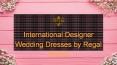 INTERNATIONAL AND DESIGNER WEDDING DRESSES WITH REGAL BRIDAL PowerPoint PPT Presentation