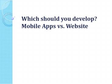 Which Should You develope? Mobile Apps vs. Website