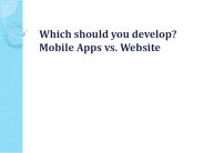 Which Should You develope? Mobile Apps vs. Website
