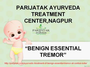 Benign Essential tremor