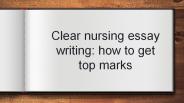 Clear nursing essay writing: how to get top marks
