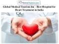 Global Medical Tourism Inc - Best Hospital for Heart Treatment in India PowerPoint PPT Presentation