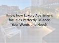 Know how Luxury Apartment facilities Perfectly Balance Your Wants and Needs PowerPoint PPT Presentation