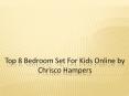 Top 8 Bedroom Set For Kids Online by Chrisco Hampers