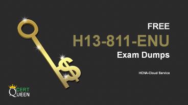 2018 CertQueen HCNA-Cloud Service H13-811-ENU Questions and Answers