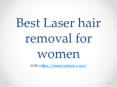 Best Laser hair removal for women PowerPoint PPT Presentation