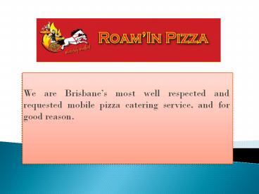 Roam'In Pizza : Corporate Catering Brisbane