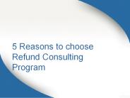 5 Reasons to choose Refund Consulting Program