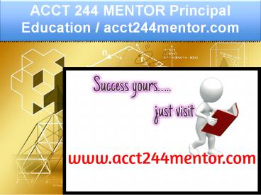 ACCT 244 MENTOR Principal Education / acct244mentor.com
